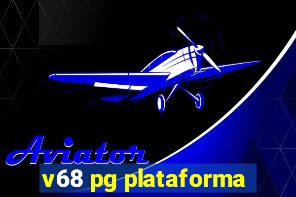 v68 pg plataforma